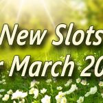 New Slots for March